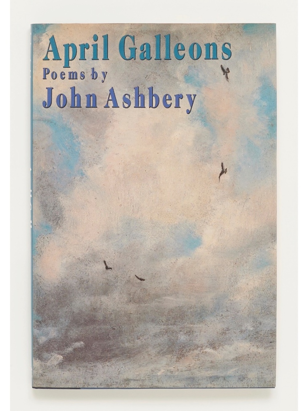 April Galleons: Poems INSCRIBED by JOHN ASHBERY to STEVE HAMILTON - Viking, 1987